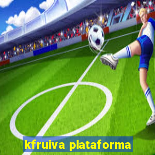 kfruiva plataforma